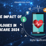 Positive Impact of 5 New Technologies in Healthcare 2024